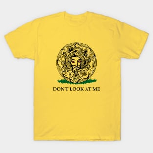 Medusa - "Don't Look at Me" T-Shirt